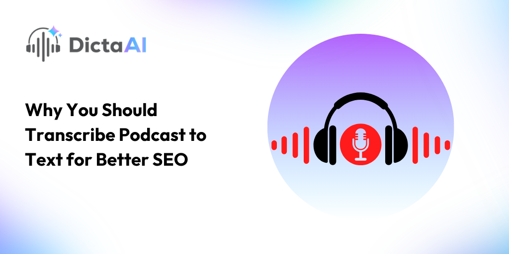 Why You Should Transcribe Podcast to Text for Better SEO
